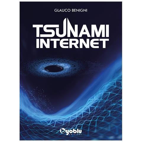 Glauco Benigni - Tsunami internet. Al di là dell'etica e della genetica - Foto 1