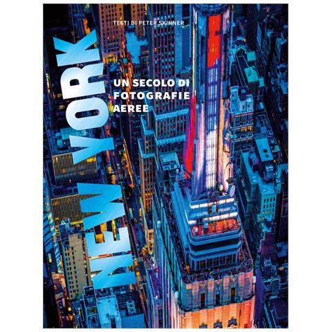 Peter Skinner - New York. Un secolo di fotografie aeree - Foto 1