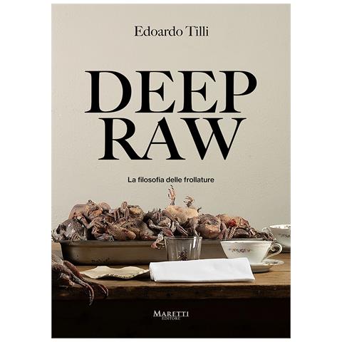 Edoardo Tilli - Deep raw. La filosofia delle frollature. Ediz. italiana e inglese - Foto 1