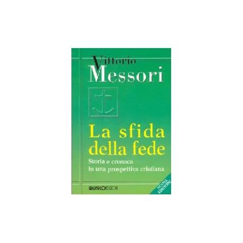 Vittorio Messori - La sfida della fede. Storia e cronaca in una prospettiva cristiana - Foto 2