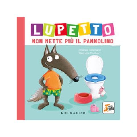 Orianne Lallemand - Lupetto Non Mette Più Il Pannolino. Amico Lupo. Ediz. A Colori - Foto 1