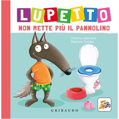 Orianne Lallemand - Lupetto Non Mette Più Il Pannolino. Amico Lupo. Ediz. A Colori - Foto 2