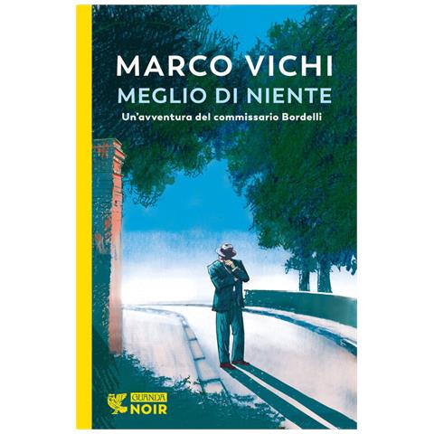 Marco Vichi - Meglio di niente. Un'avventura del commissario Bordelli - Foto 1