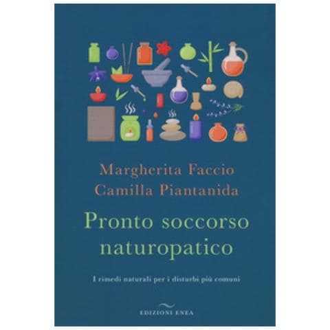 Camilla Piantanida - Pronto soccorso naturopatico. I rimedi naturali ai disturbi più comuni - Foto 1