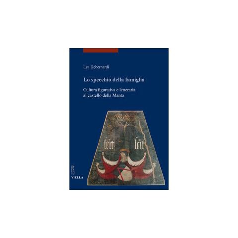 Lea Debernardi - Lo Specchio Della Famiglia. Cultura Figurativa E Letteraria Al Castello Della Manta - Foto 2