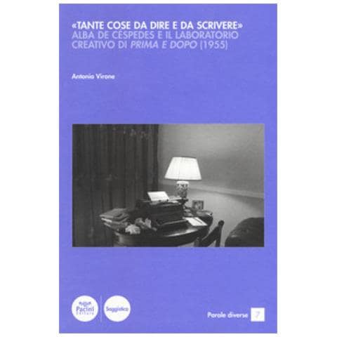 Antonia Virone - «tante Cose Da Dire E Da Scrivere». Alba De Céspedes E Il Laboratorio Creativo Di «prima E Dopo» (1955)  - Foto 1