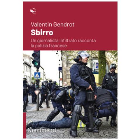Valentin Gendrot - Sbirro. Un Giornalista Infiltrato Racconta La Polizia Francese - Foto 1