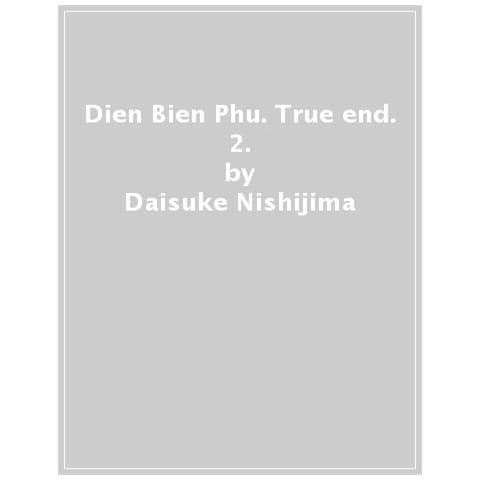 Daisuke Nishijima - Dien Bien Phu. True End. 2. - Foto 1