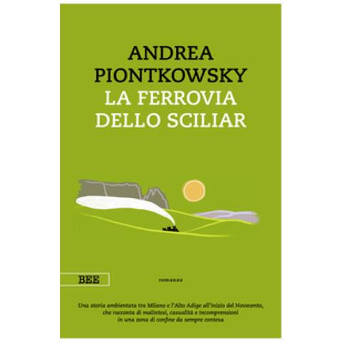 Andrea Piontkowsky - La Ferrovia Dello Sciliar - Foto 1