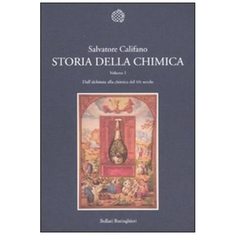 Salvatore Califano - Storia della chimica. Vol. 1: Dall'alchimia alla chimica del XIX secolo - Foto 2