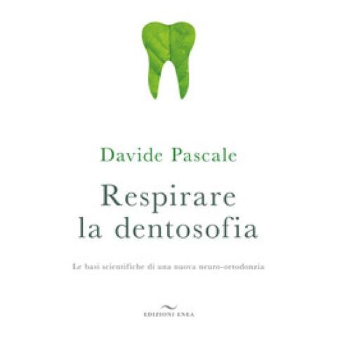 Davide Pascale - Respirare La Dentosofia. Le Basi Scientifiche Di Una Nuova Neuro-ortodonzia - Foto 1