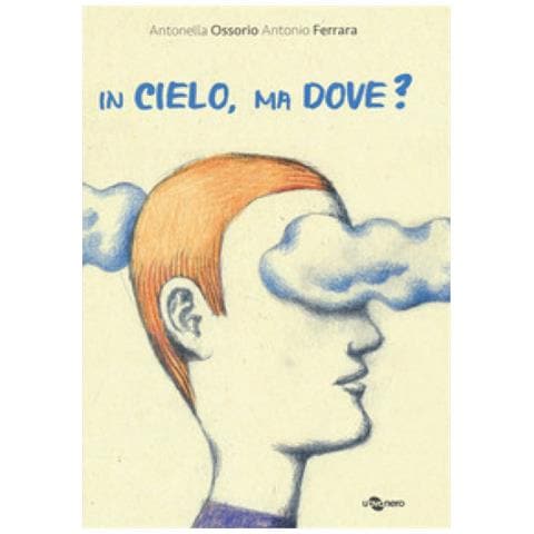 Antonella Ossorio - In Cielo, Ma Dove? Ediz. A Colori - Foto 1