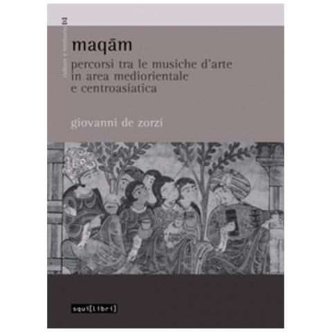 Giovanni De Zorzi - Maqam. Percorsi Tra Le Musiche D'arte In Area Mediorientale E Centroasiatica - Foto 1