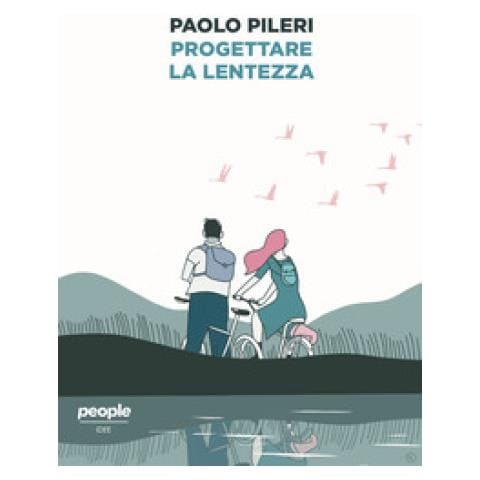 Paolo Pileri - Progettare La Lentezza - Foto 1