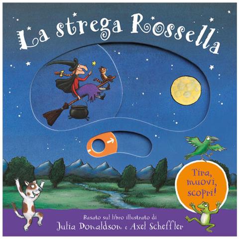 Julia Donaldson - La Strega Rossella. Tira, Muovi, Scopri! Ediz. A Colori - Foto 2
