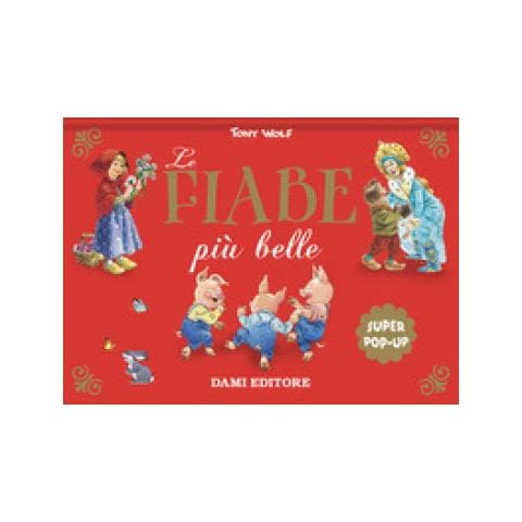 Tony Wolf - Le Fiabe Più Belle. Super Pop-up. Ediz. A Colori - Foto 1
