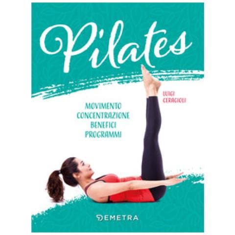Luigi Ceragioli - Pilates. Movimento, Concentrazione, Benefici, Programma - Foto 1