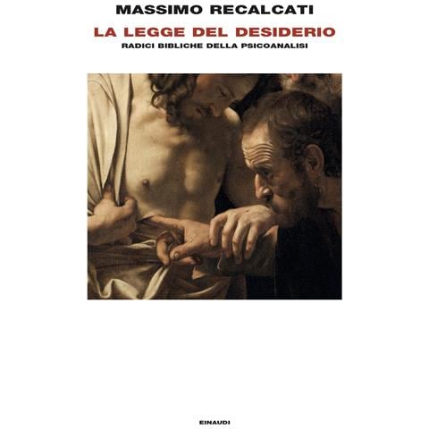 Massimo Recalcati - La Legge del desiderio. Radici bibliche della psicoanalisi - Foto 1