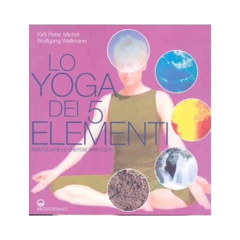 Kirti P. Michel - Lo yoga dei 5 elementi. Risvegliare le energie nascoste - Foto 4