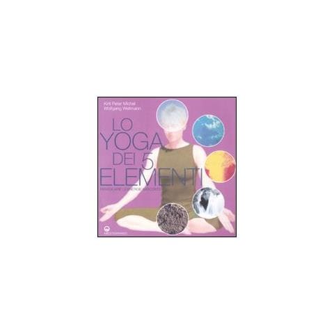 Kirti P. Michel - Lo yoga dei 5 elementi. Risvegliare le energie nascoste - Foto 2