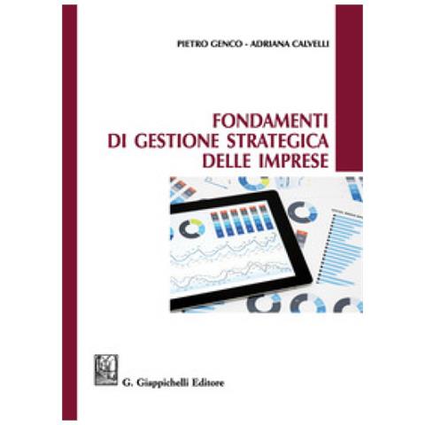 Adriana Calvelli, Pietro Genco - Fondamenti Di Gestione Strategica Delle Imprese - Foto 1