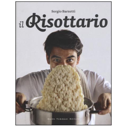 Sergio Barzetti - Il Risottario. Ediz. Illustrata - Foto 1