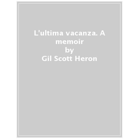 Gil Scott-Heron - L'ultima vacanza. Un'autobiografia - Foto 1