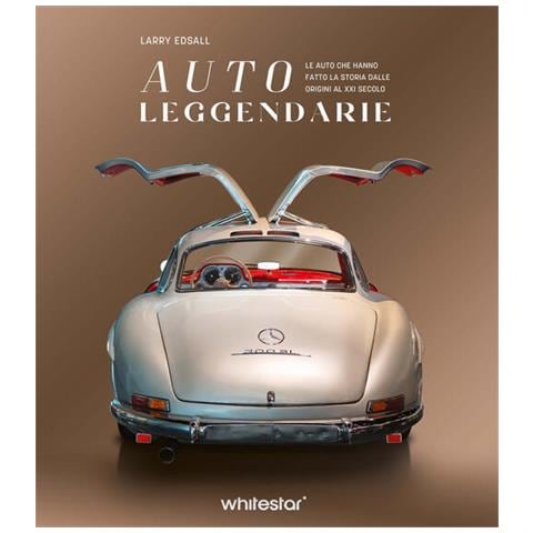 Larry Edsall - Auto leggendarie. Le auto che hanno fatto la storia dalle origini al XXI secolo. Ediz. a colori - Foto 1