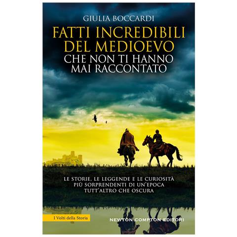 Giulia Boccardi - Fatti incredibili del Medioevo che non ti hanno mai raccontato - Foto 1