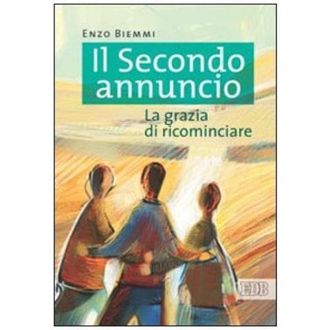Enzo Biemmi - Il secondo annuncio. La grazia di ricominciare - Foto 2