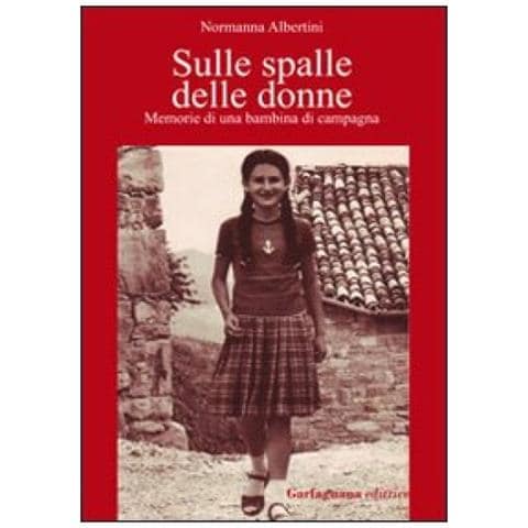 Normanna Albertini - Sulle spalle delle donne. Memorie di una bambina di campagna - Foto 3
