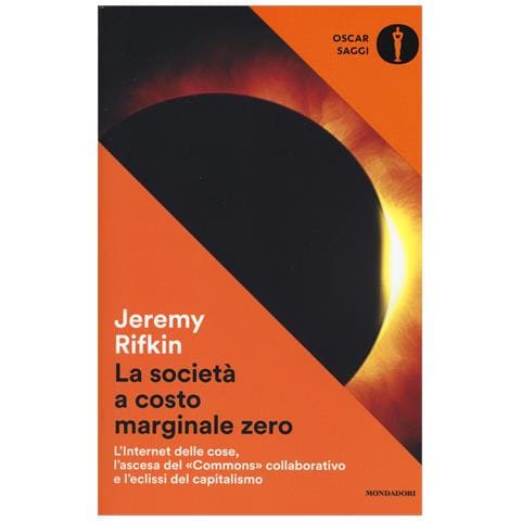 Jeremy Rifkin - La società a costo marginale zero. L'internet delle cose, l'ascesa del «commons» collaborativo e l'eclissi del capitalismo - Foto 1