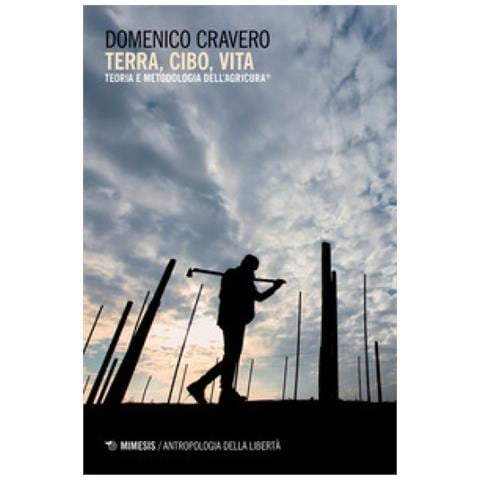 Domenico Cravero - Terra, Cibo, Vita. Teoria E Metodologia Dell'agricura® - Foto 1