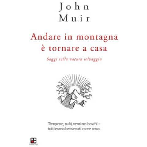 John Muir - Andare In Montagna È Tornare A Casa. Saggi Sulla Natura Selvaggia - Foto 2