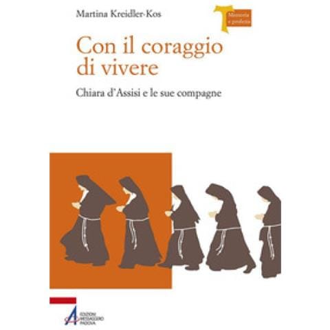 Martina Kreidler-Kos - Con il coraggio di vivere - Chiara d'Assisi e le sue compagne - Foto 1