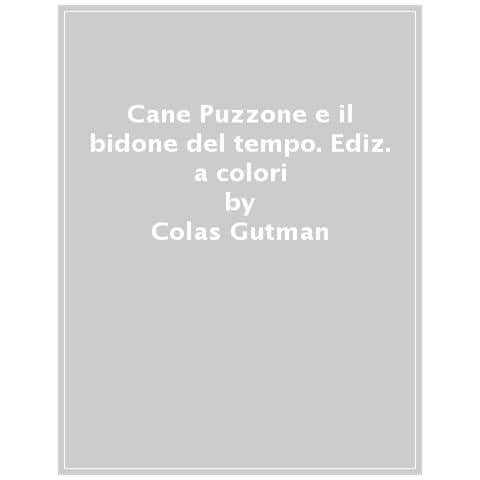 Colas Gutman - Cane Puzzone E Il Bidone Del Tempo. Ediz. A Colori - Foto 1