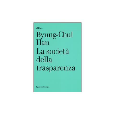 Byung-Chul Han - La società della trasparenza - Foto 1