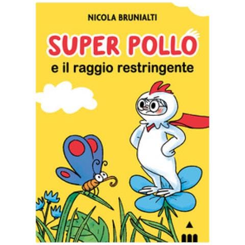 Nicola Brunialti - Super Pollo E Il Raggio Restringente - Foto 1