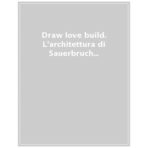 Luca Molinari - Draw love build. L'architettura di Sauerbruch Hutton. Ediz. italiana e inglese - Foto 1