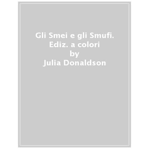 Julia Donaldson - Gli Smei E Gli Smufi. Ediz. A Colori - Foto 1