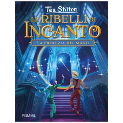 Tea Stilton - La Profezia Del Mago. Le Ribelli Di Incanto - Foto 1