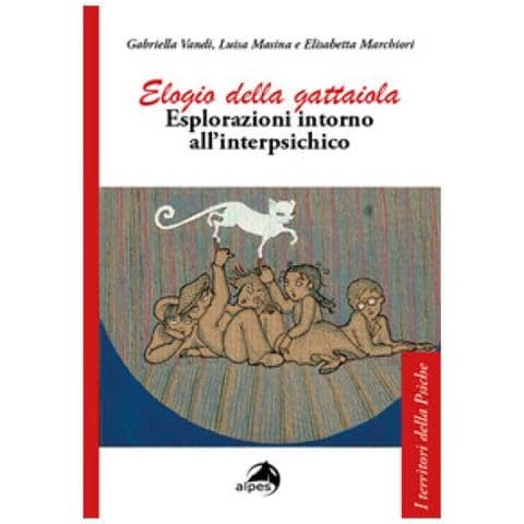 Elisabetta Marchiori - Elogio della gattaiola. Esplorazioni intorno all'interpsichico - Foto 1