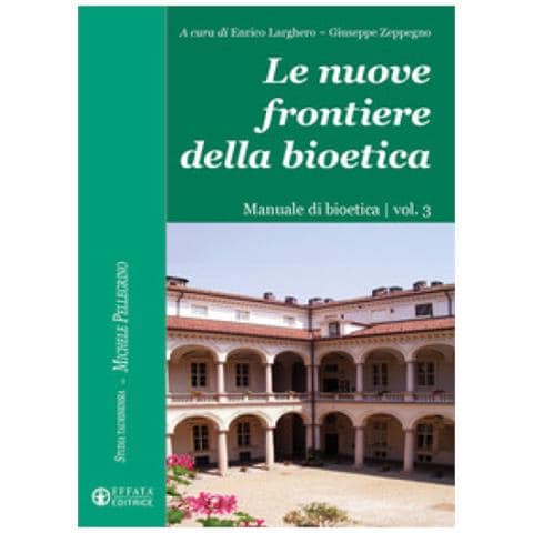 Le Nuove Frontiere Della Bioetica. Manuale Di Bioetica. 3. - Foto 1