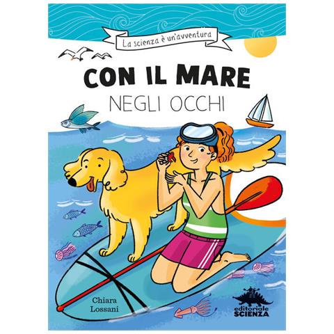 Chiara Lossani - Con il mare negli occhi. Ispirato alle avventure della biologa marina Marta Musso - Foto 1