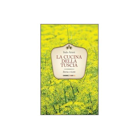Italo Arieti - La cucina della Tuscia. Storia e ricette - Foto 1