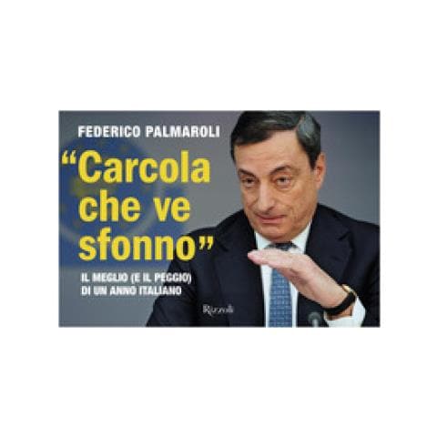 Federico Palmaroli - «carcola Che Ve Sfonno». Il Meglio (e Il Peggio) Di Un Anno Italiano - Foto 1