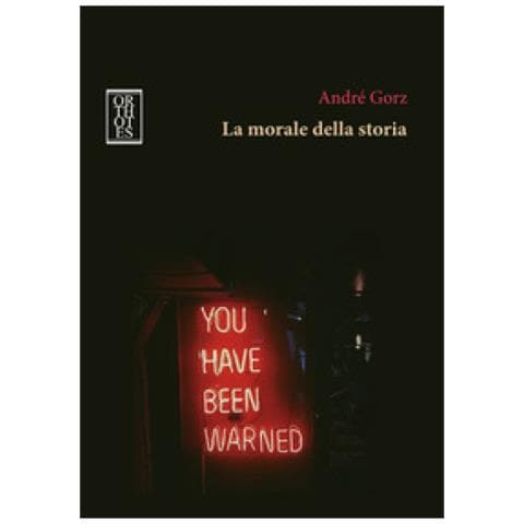 André Gorz - La Morale Della Storia - Foto 1