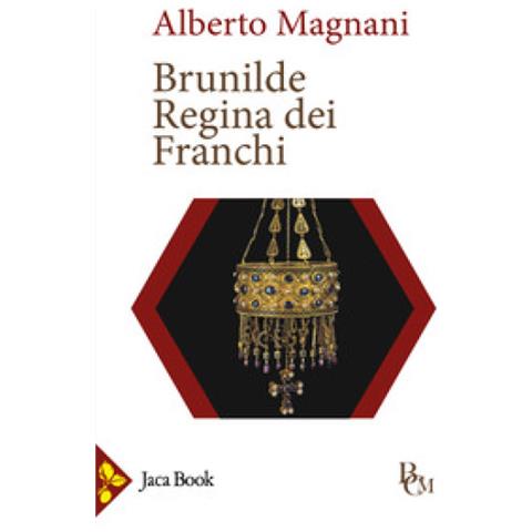 Alberto Magnani - Brunilde. Regina Dei Franchi - Foto 1