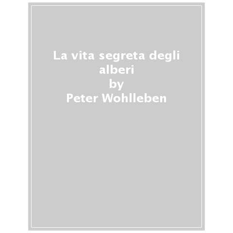 Peter Wohlleben - La Vita Segreta Degli Alberi - Foto 1