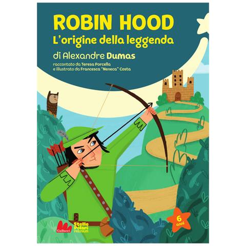 Teresa Porcella - Robin Hood. L'origine della leggenda di Alexandre Dumas. Nuova ediz. - Foto 1